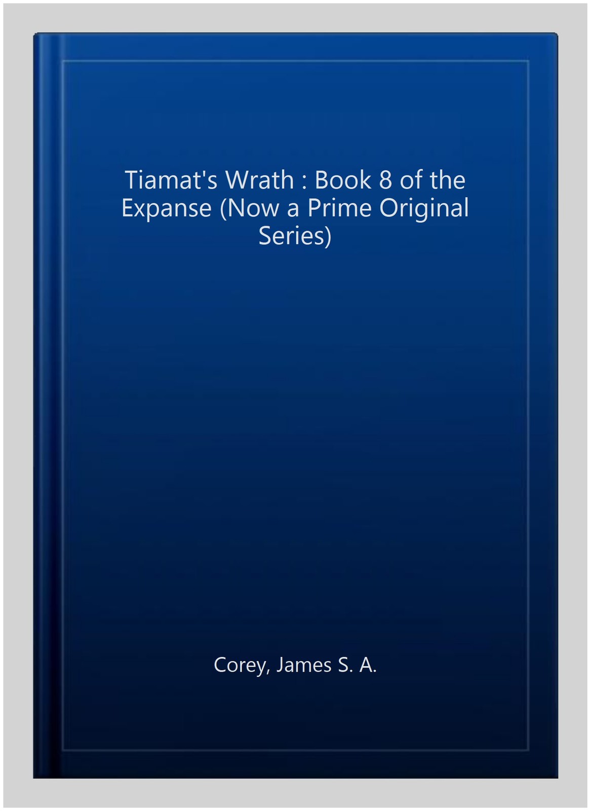 Tiamat’s Wrath : Book 8 of the Expanse (Now a Prime Original Series), Paperba…
