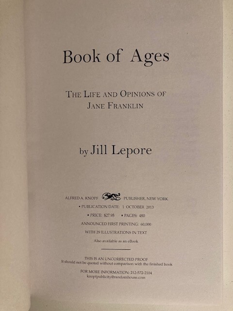 Book of Ages by Jill Lepore (2013). Advance Uncorrected Proof (ARC)