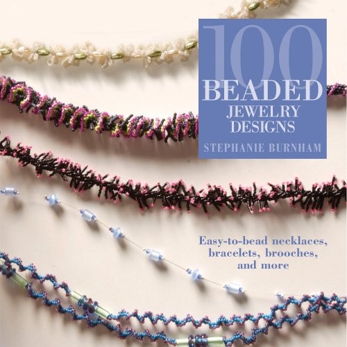 100 Beaded Jewelry Designs – Paperback By Burnham, Stephanie – VERY GOOD