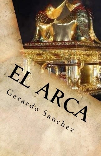 EL ARCA: MISTERIO DESENTRANADO (SPANISH EDITION) By Gerardo Sanchez *BRAND NEW*