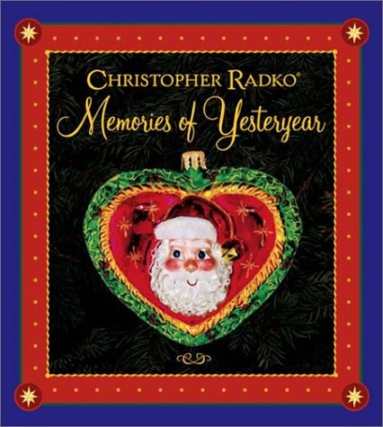 Christopher Radko:Memories Of Yesteryear: Radko Christmas Book
