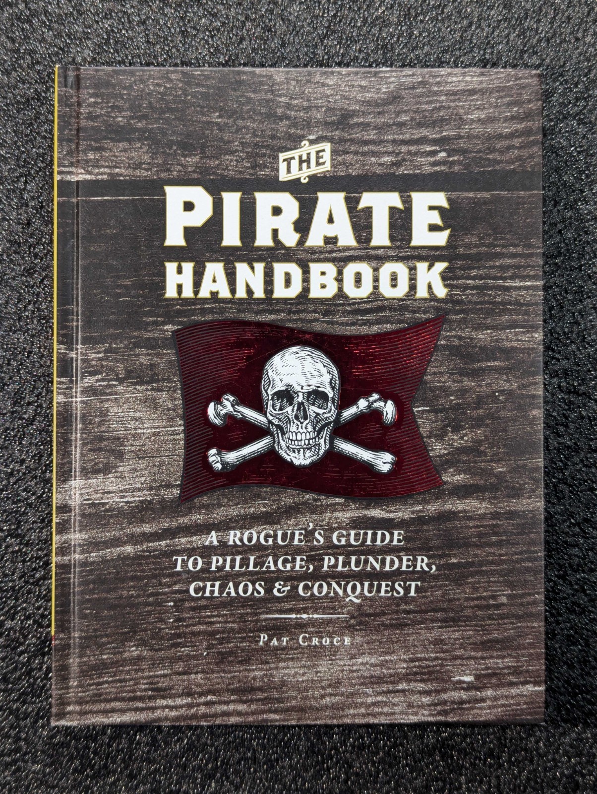 Pirate Handbook: A Rogue’s Guide to Pillage, Plunder, Chaos & Conquest (signed)