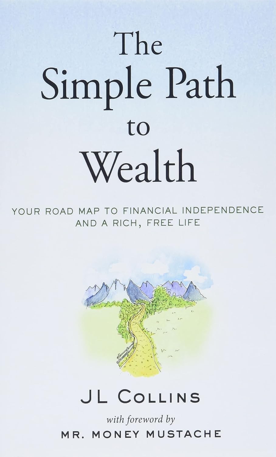 Simple Path to Wealth : Your Road Map to Financial Independence and a Rich, Free
