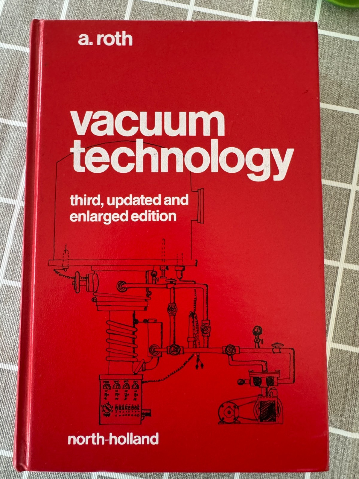 Vacuum Technology, A. Roth, Third Updated and Enlarged Edition, 1990