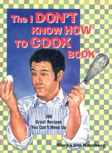 I Dont Know How To Cook Book – Paperback By Kamberg, Mary-Lane – GOOD
