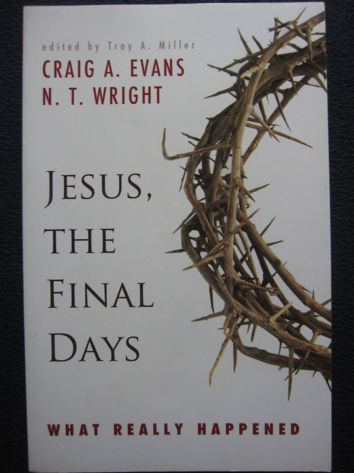 Jesus, the Final Days: What Really Happened [Paperback] Evans, Craig A. and Wr..