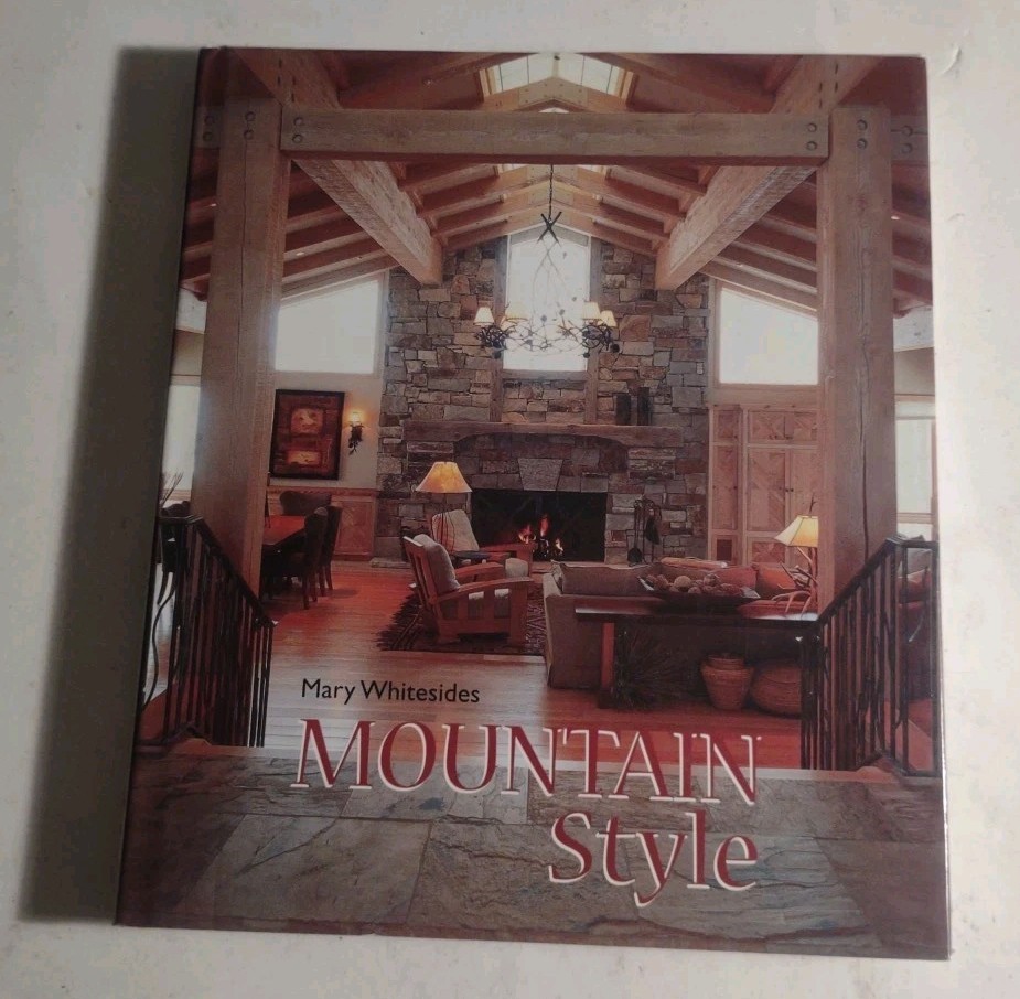 Mountain Style by Mary Whitesides. Hardcover Book. Gibbs-Smith Publisher.