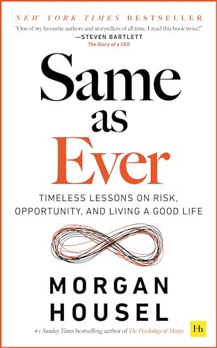 Same as Ever: Timeless Lessons on Risk, Opportunity and Living a