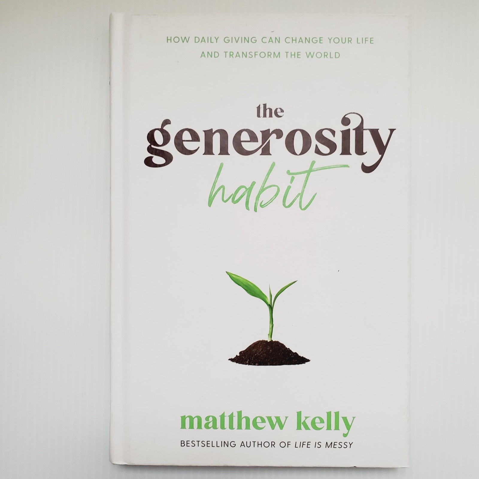 The Generosity Habit Hardcover Book By Matthew Kelly Self-Help Kindness Culture
