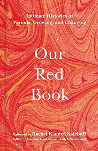 Our Red Book: Intimate Histories of Periods, Growing Changing – GOOD