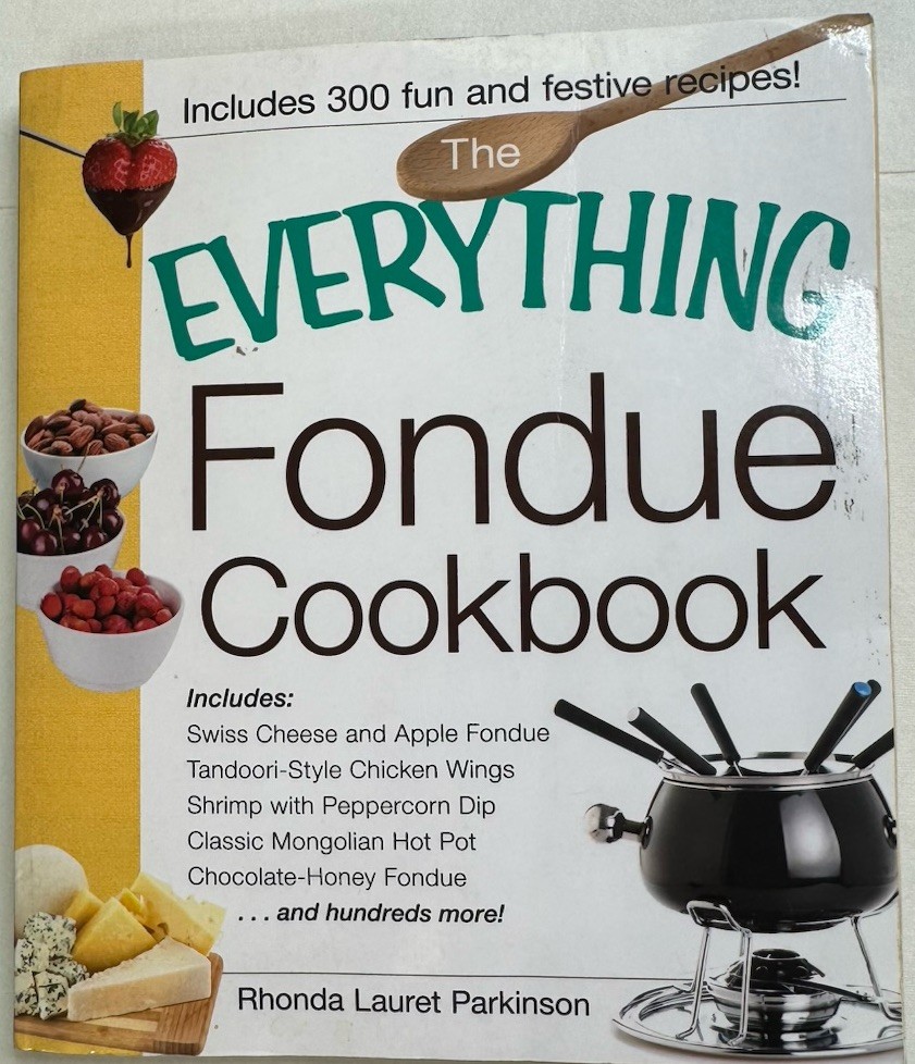 The Everything Fondue Cookbook 300+ Festive Recipes by Rhonda Lauret Parkinson
