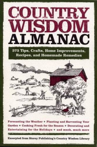 Country Wisdom Almanac: 373 Tips, Crafts, Home Improvements, Recipes – VERY GOOD