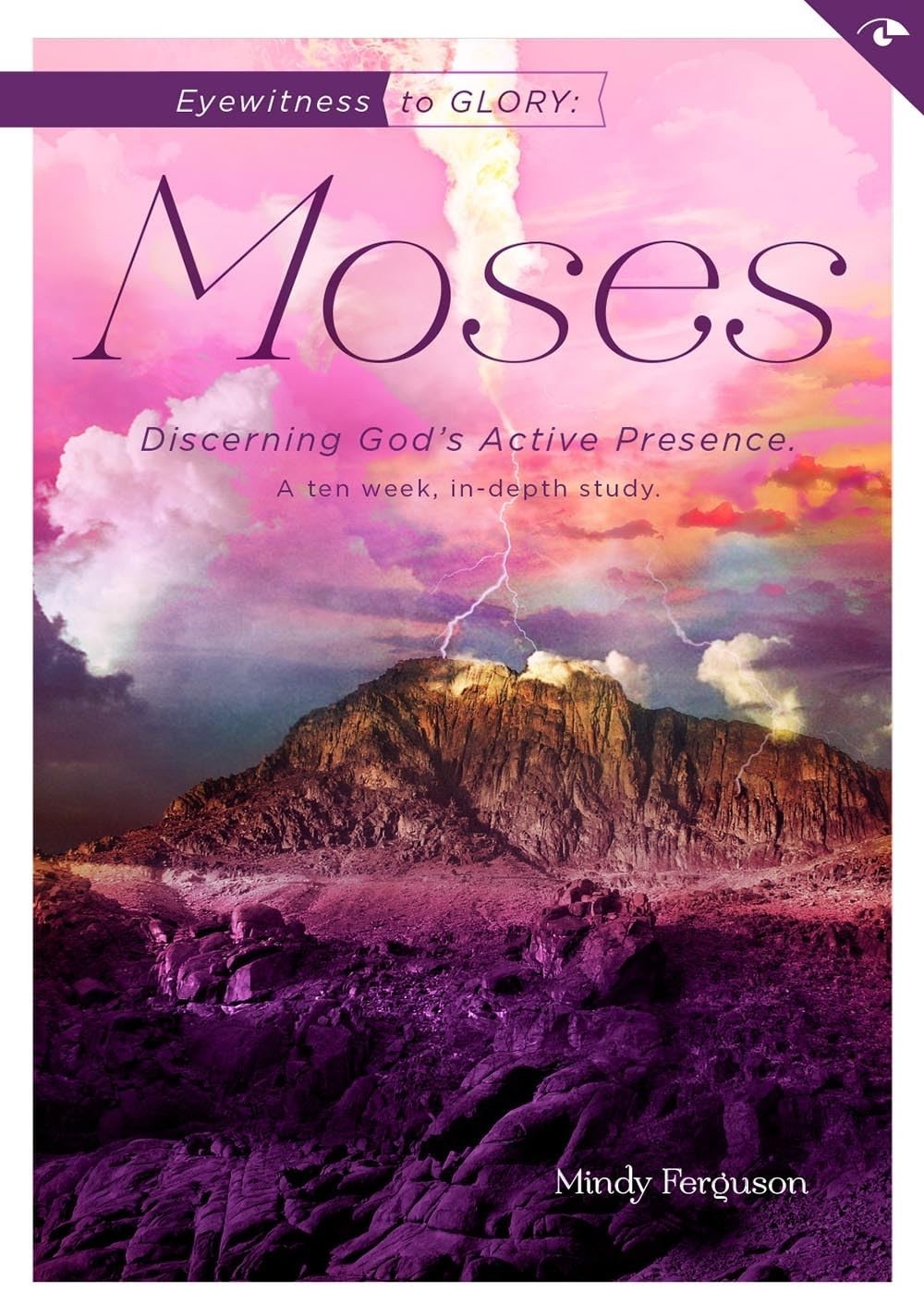Eyewitness to Glory: Moses: Discerning God’s Active Presence (Eyewitness Bib…