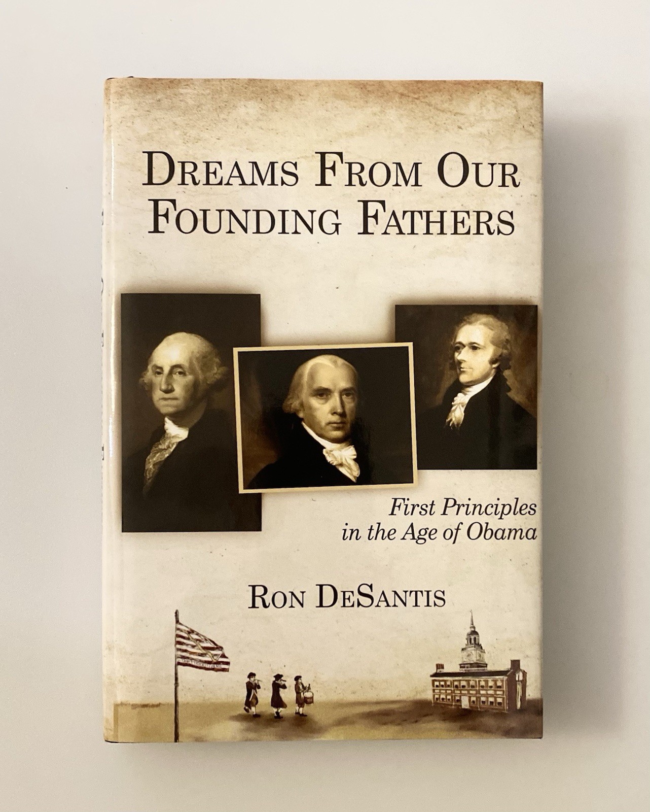 Dreams From Our Founding Fathers by Ron DeSantis, 2011 HC/DJ Signed 1st Edition