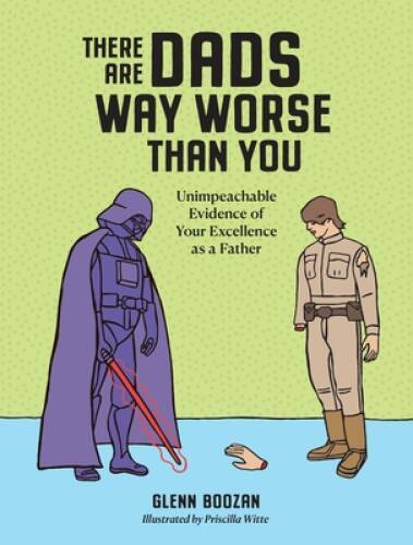 There Are Dads Way Worse Than You: Unimpeachable Evidence of Your Ex – VERY GOOD