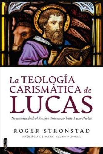 Roger Stronstad La Teología Carismática de Lucas (Paperback)