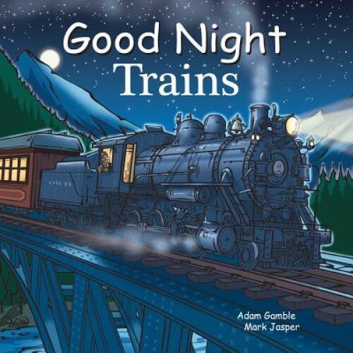 Good Night Trains (Good Night Our World) – Board book By Gamble, Adam – GOOD