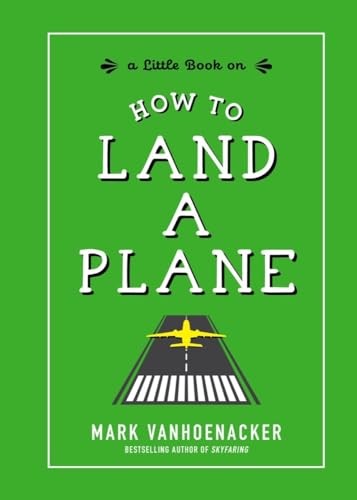 How to Land a Plane, Vanhoenacker, Mark