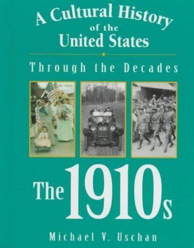 A Cultural History of the United States Through the Decades – The 1910s