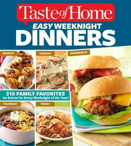 Taste of Home Easy Weeknight Dinners: 316 Family Favorites: An Entre – VERY GOOD
