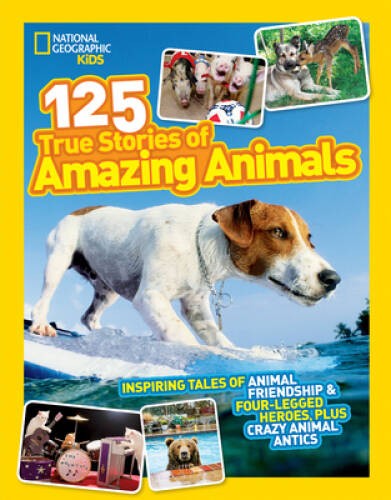 National Geographic Kids 125 True Stories of Amazing Animals: Inspiring T – GOOD