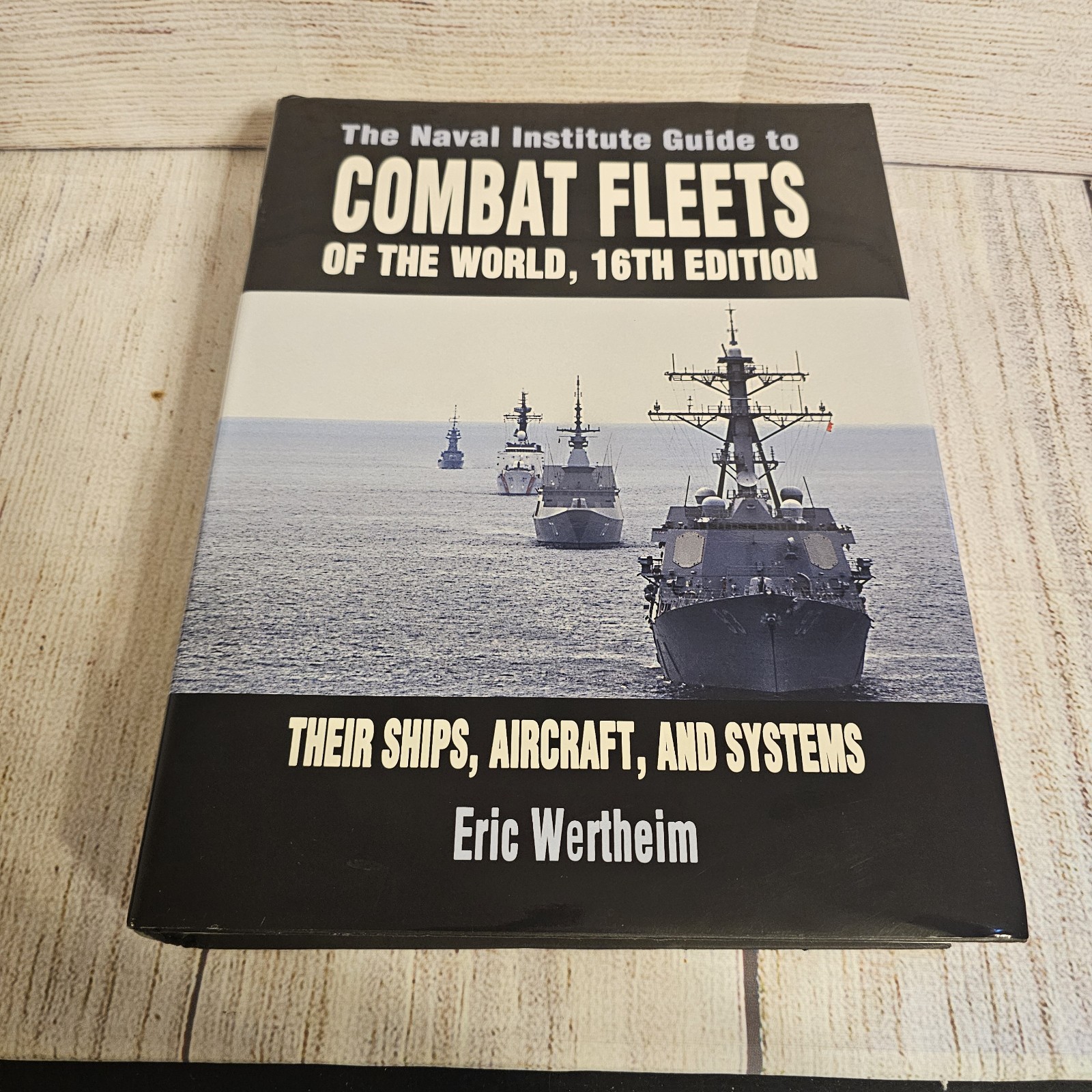 Naval Institute Guide to Combat Fleets of the World, 16th Edition: Their Ships