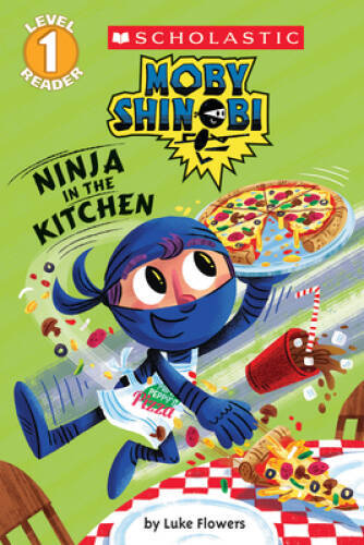 Ninja in the Kitchen (Scholastic Reader, Level 1: Moby Shinobi) – VERY GOOD