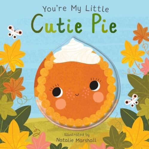 Youre My Little Cutie Pie – Board book By Edwards, Nicola – VERY GOOD