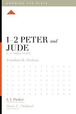 1-2 Peter and Jude: A 12-Week Study (Knowing the Bible) – Jonathan K. Dodson