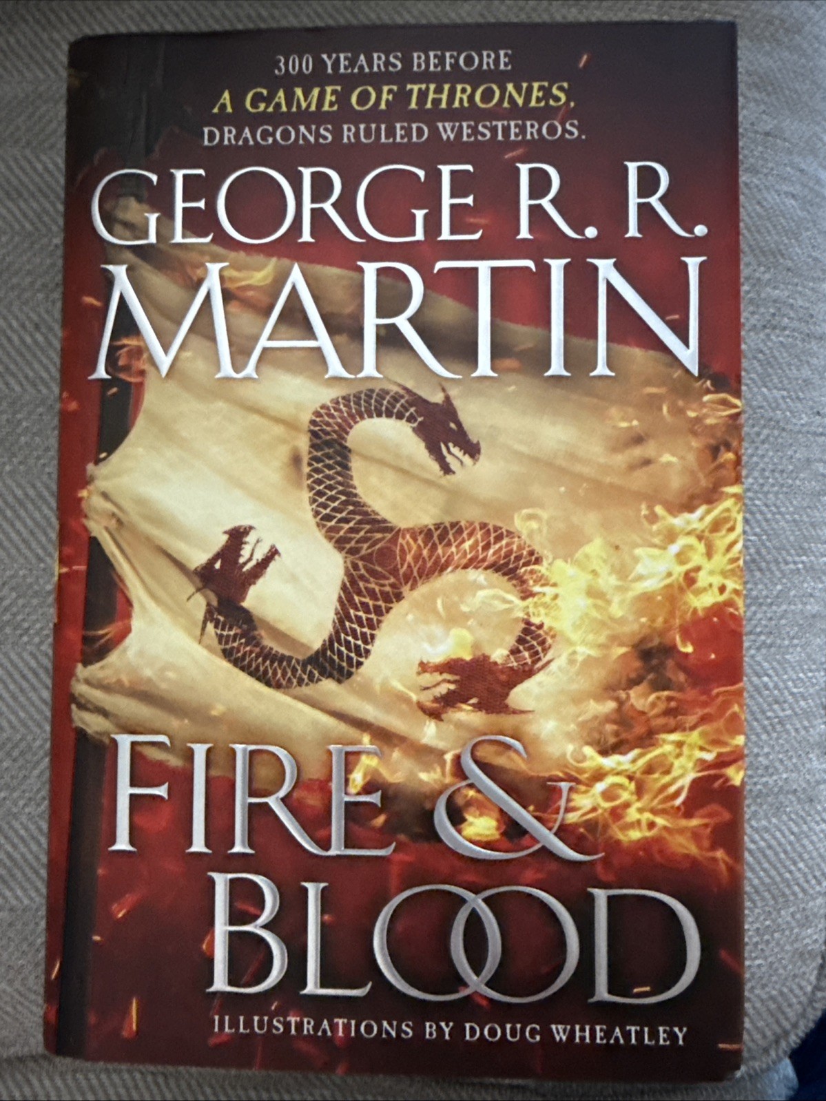 Fire and Blood : 300 Years Before a Game of Thrones by George R. R. Martin…