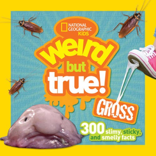 Weird but True Gross: 300 Slimy, Sticky, and Smelly Facts – Paperback – GOOD