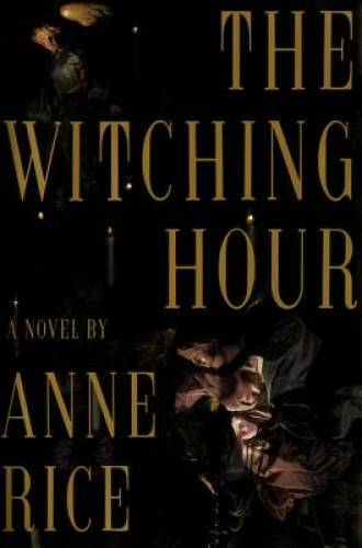 The Witching Hour – Hardcover By Rice, Anne – GOOD