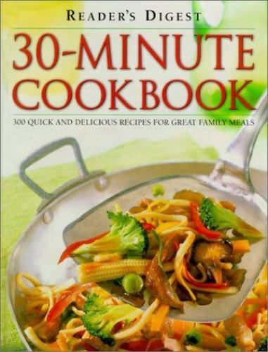 30-minute Cookbook: 300 Quick and Delicious Recipes for Great Family Meals