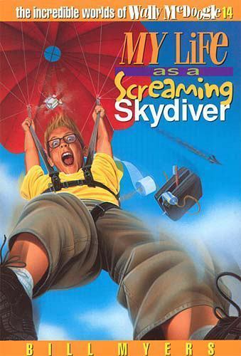 My Life as a Screaming Skydiver; The Incre- paperback, Bill Myers, 9780849940231