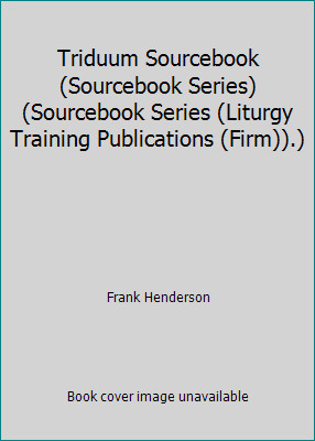 Triduum Sourcebook (Sourcebook Series) (Sourcebook Series (Liturgy Training…
