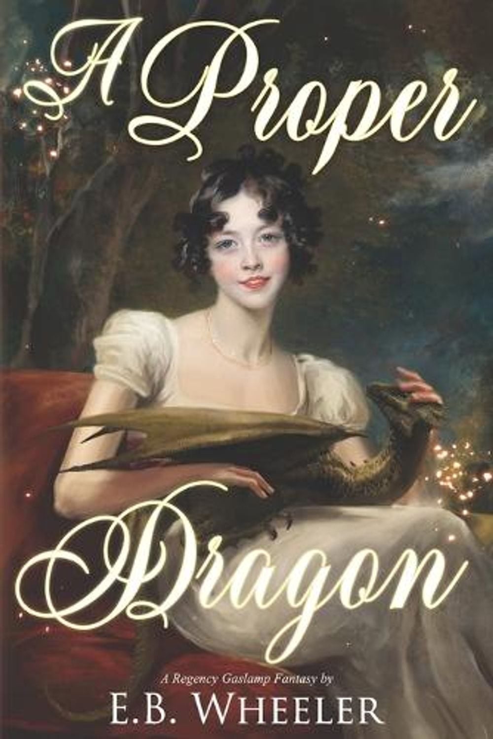 A Proper Dragon: A Regency Gaslamp Fantasy by E.B. Wheeler (English) Paperback B