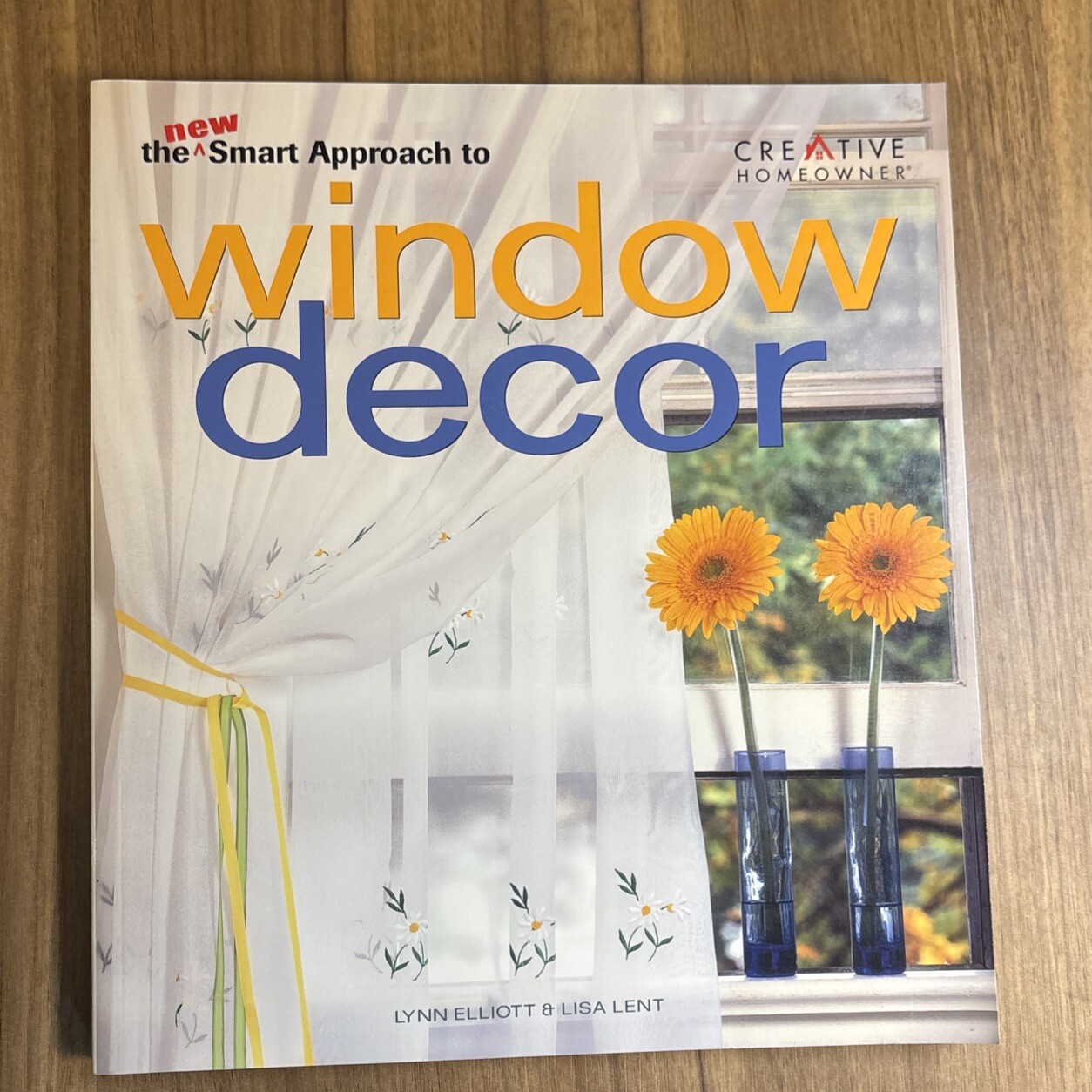 New Smart Approach to Window Decor by Lisa Lent and Lynn Elliott (2004, Trade…