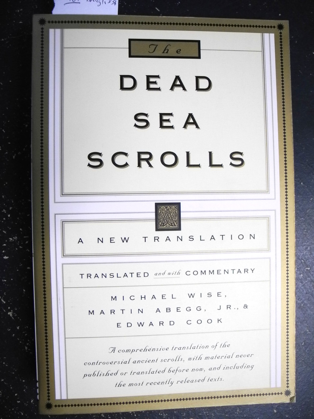 The Dead Sea Scrolls. a New Translation Michael O. Wise; Jr. Martin G. Abegg…