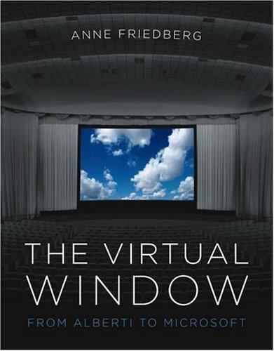 The Virtual Window: From Alberti to Microsoft, Friedberg, Anne, 9780262062527