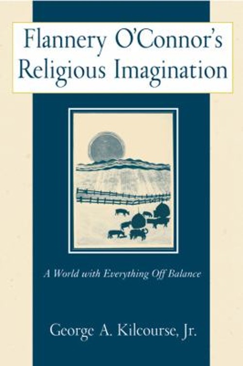 Flannery O’Connor’s Religious Imagination : A World with Everythi