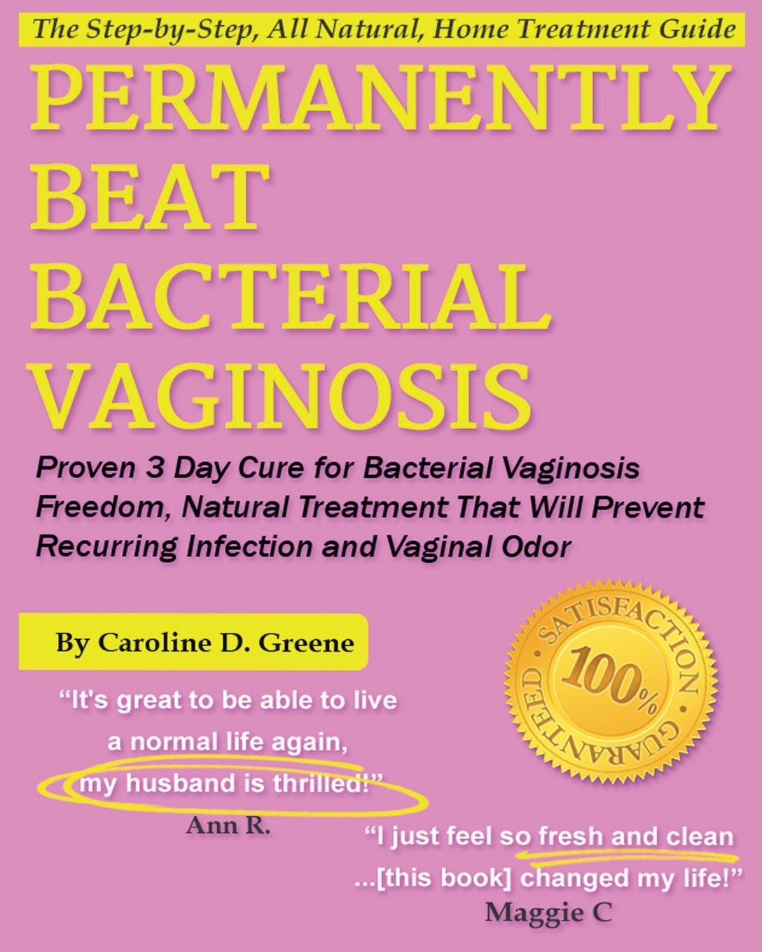 Permanently Beat Bacterial Vaginosis: Proven 3 Day Cure for Bacterial Vagino…