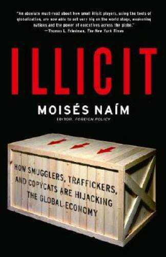 Illicit: How Smugglers, Traffickers, and Copycats are Hijacking the Globa – GOOD