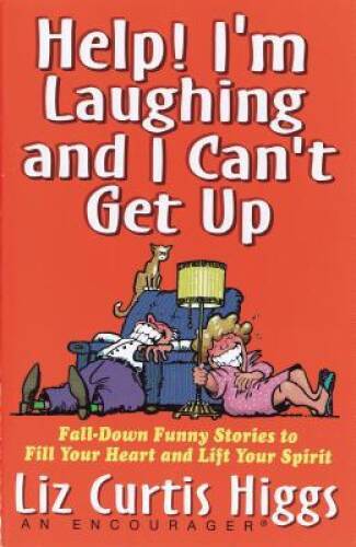 Help! I’m Laughing and I Can’t Get Up: Fall-down Funny Stories to Fi – VERY GOOD