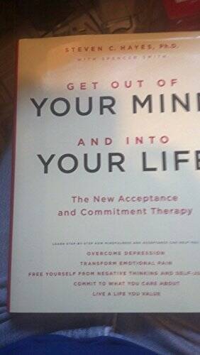 Get Out of Your Mind and Into Your Life: The New Acceptance and Comm – VERY GOOD