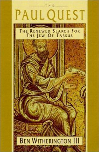 The Paul Quest: The Renewed Search for the Jew of Tarsus, Ben Witherington III,
