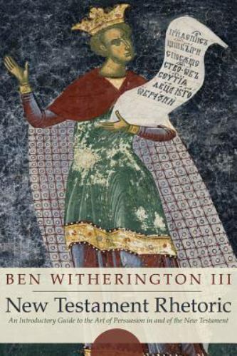 New Testament Rhetoric – Witherington III, Ben