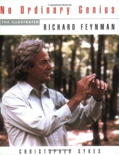 NO ORDINARY GENIUS: THE ILLUSTRATED RICHARD FEYNMAN By Richard P. Feynman NEW