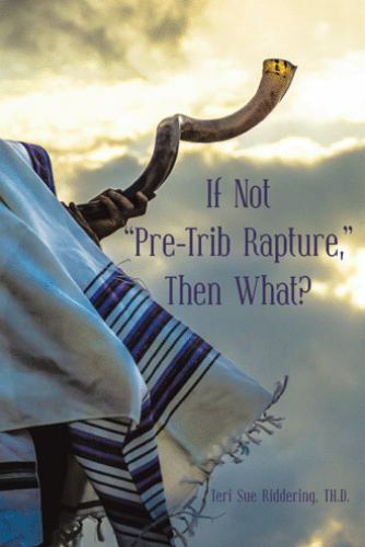 If Not Pre-trib Rapture, Then What?, Paperback by Riddering, Teri Sue, Like N…