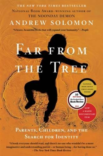 Far From the Tree: Parents, Children and the Search for Identity – VERY GOOD