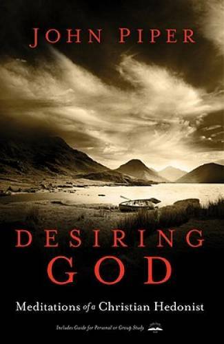 Desiring God, Revised Edition: Meditations of a Christian Hedonist – GOOD